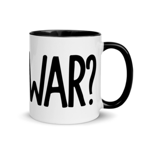 Is It War? Mug 2.png