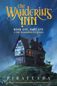 Book 1, Part 1: The Wandering Inn (Volume 1, Part 1 of 2)